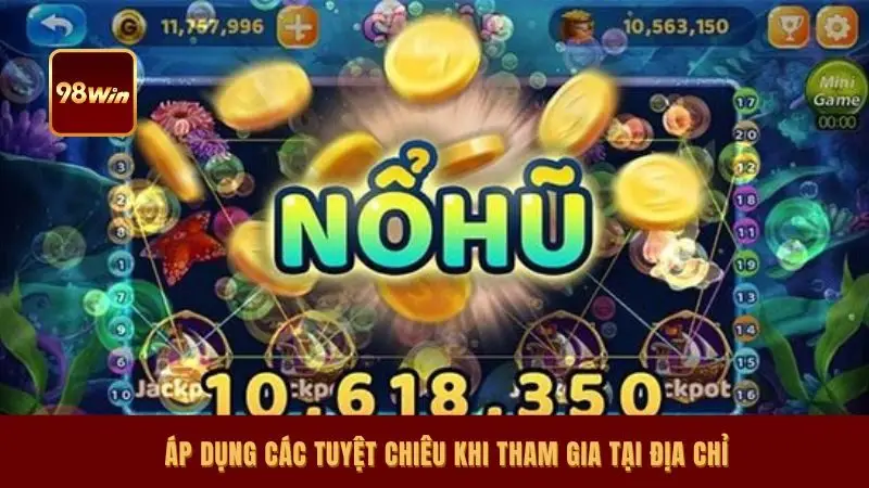 Áp dụng các tuyệt chiêu khi tham gia tại địa chỉ
