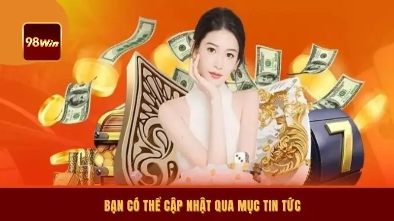 Bạn có thể cập nhật qua mục Tin tức