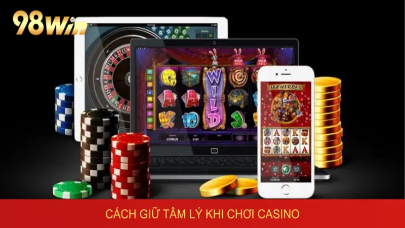 cách giữ tâm lý khi chơi casino