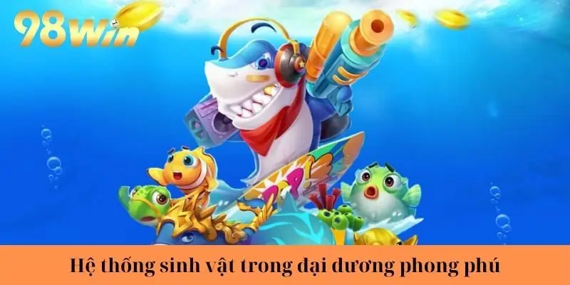 Hệ thống sinh vật trong đại dương phong phú