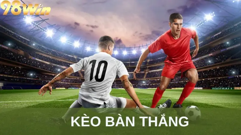 kèo bàn thắng
