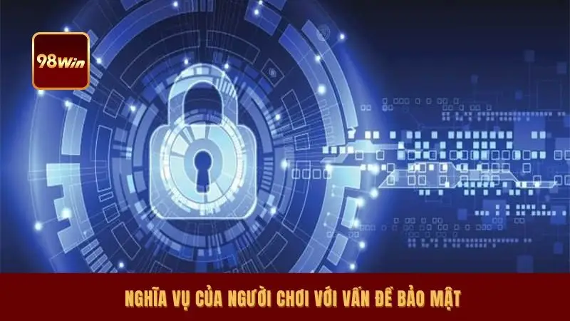 Nghĩa vụ của người chơi với vấn đề bảo mật