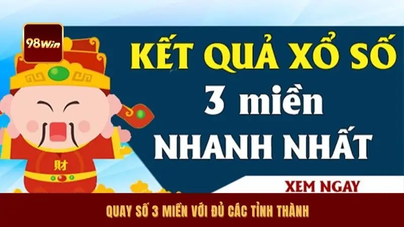 Quay số 3 miền với đủ các tỉnh thành