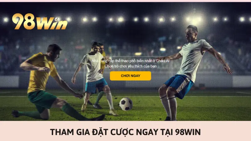 Tham gia đặt cược ngay tại 98Win