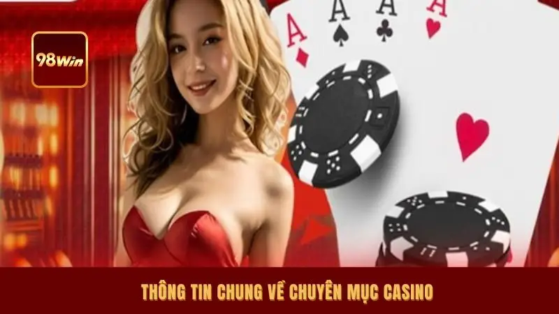 Thông tin chung về chuyên mục casino
