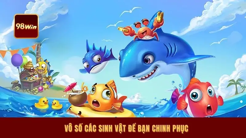 Vô số các sinh vật để bạn chinh phục