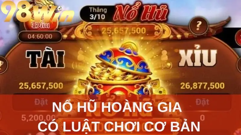 Chiến thuật quay nổ hũ Hoàng Gia hiệu quả