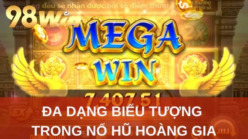 Đa dạng biểu tượng trong nổ hũ Hoàng Gia