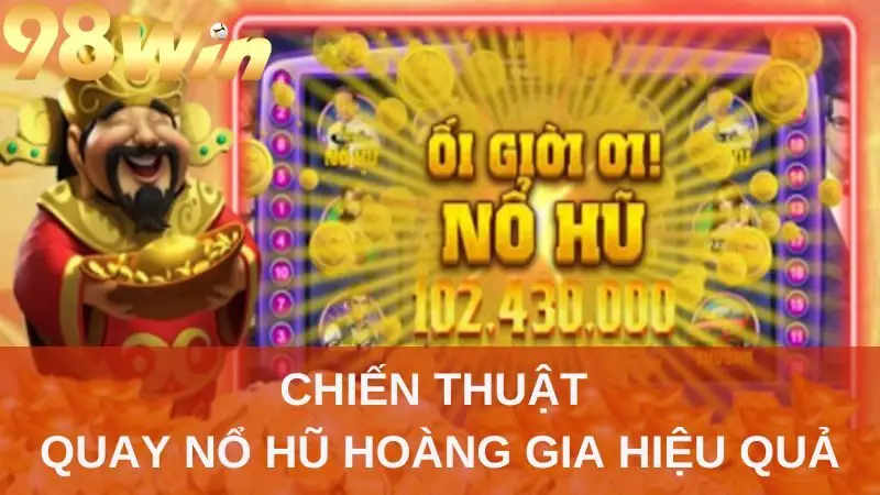 Nổ hũ Hoàng Gia có luật chơi cơ bản