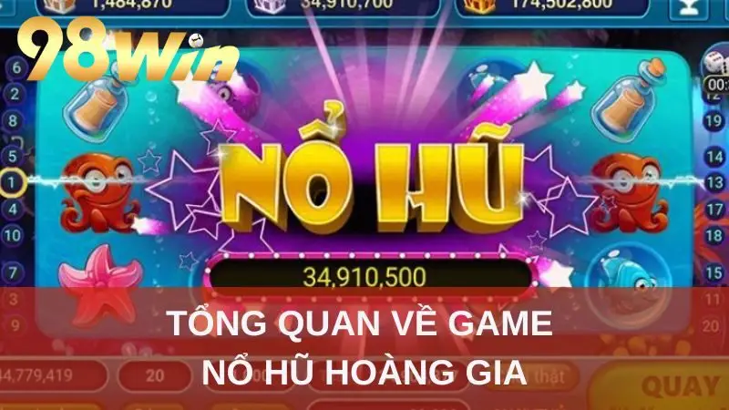 Tổng quan về game nổ hũ Hoàng Gia